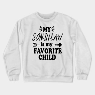 My Son In Law Is My Favorite Child Funny Family Matching Crewneck Sweatshirt